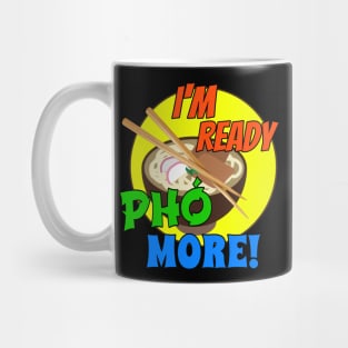 I'm Ready Pho More! Mug